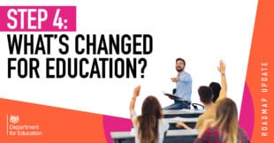Step 4: What’s changed in early years, schools, colleges and universities?