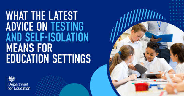 What the latest advice on testing and self-isolation means for education settings