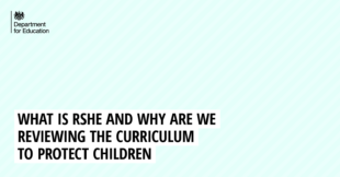 What is RSHE and why are we reviewing the curriculum to protect children?