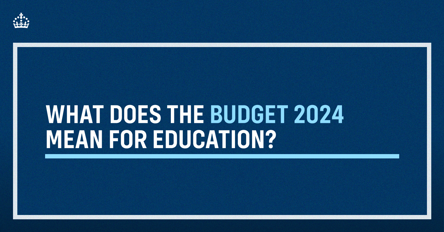 A title image with text over the top: What does the Budget 2024 mean for Education