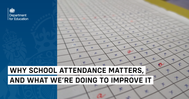 The image features a school attendance register filled with handwritten marks, predominantly blue crosses, with some red circles. The left side of the image has a blue overlay with the Department for Education logo. White text over the image reads: "WHY SCHOOL ATTENDANCE MATTERS, AND WHAT WE’RE DOING TO IMPROVE IT."